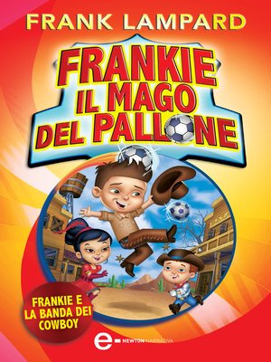 cover image of Frankie il mago del pallone. Frankie e la banda dei cowboy